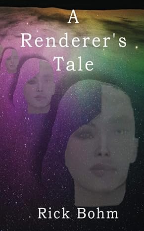 A Renderer's Tale by Rick Bohm